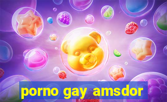 porno gay amsdor